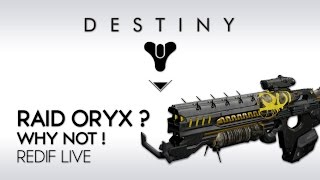 Destiny FR Redif Live  Raid Oryx  Why not  PourLeFun [upl. by Bello]