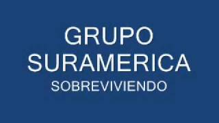 Grupo Suramerica  Sobreviviendo [upl. by English]