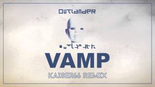 Outlander  Vamp KAISER66 Remix [upl. by Arleyne]