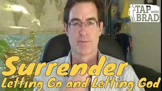 Surrender  Letting Go and Letting God  Tapping with Brad Yates [upl. by Kentigera]