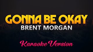 Brent Morgan  Gonna Be Okay KaraokeInstrumental [upl. by Kcorb194]