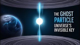 The Ghost Particle Neutrino The Key to Decoding the Big Bang and Universe Evolution [upl. by Ardnik]