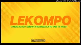 LekompoEiDoloresReaRsa FT DweshWaAfrica X BhudeshLuthra amp KokiTheVocalistRampSPRODUCTION [upl. by Krigsman]