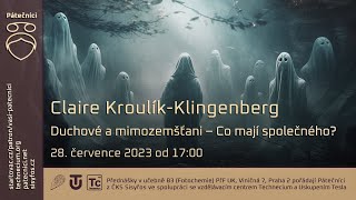 Claire KroulíkKlingenberg Duchové a mimozemšťani  Co mají společného [upl. by Moth666]