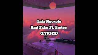 Ami Faku featuring Emtee  Lala NgoxoloLyrics [upl. by Sitoeht927]