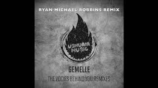 Gemelle  The Voice Behind You Ryan Michael Robbins Remix [upl. by Garson180]