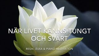 När Livet känns tungt och svårt meditation med regn åska och piano [upl. by Isleen988]