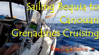 Grenadines Sailing Bequia to Canouan S7Ep12 [upl. by Tonl]