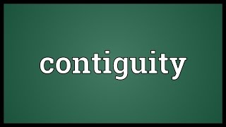 Contiguity Meaning [upl. by Notsecnirp110]