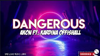 Akon  Dangerous Ft Kardina Offishall official lyric akon [upl. by Kliber312]