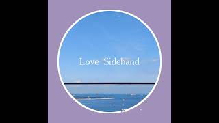 Love Sideband [upl. by Lorrac]