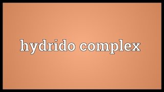 Hydrido complex Meaning [upl. by Aire849]