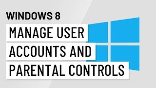 Windows 8 Managing User Accounts and Parental Controls [upl. by Fairfield]