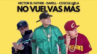 No Vuelvas Más Remix  Cosculluela Darell Hector El Father Alberto Herraiz Remix [upl. by Einhoj272]