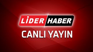 LİDER HABER  🔴 Canlı Yayın ᴴᴰ  Canlı TV izle haber [upl. by Dloraj]