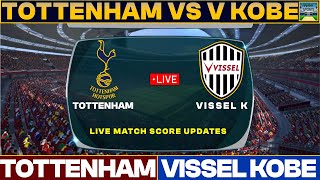 Tottenham Vs Vissel Kobe Live Match Today  THS Vs VK Live Friendly Football Match 2024 [upl. by Olivann]