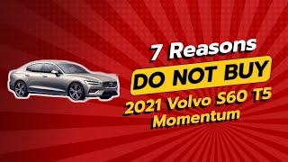 2021 Volvo S60 T5 Momentum  7 Reasons NOT to Buy 🚗💔 [upl. by Caundra37]