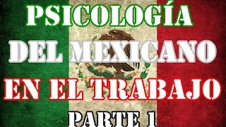 Psicologia del mexicano en el trabajo PARTE 1 SUS ACTITUDES [upl. by Enitsirk]