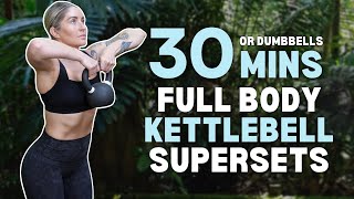 30 Min FULL BODY Supersets  NO REPEAT Kettlebell  No Jumping [upl. by Goines841]