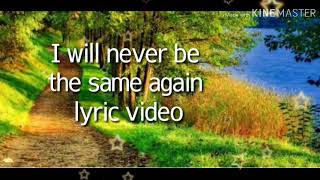 I WILL NEVER BE THE SAME AGAIN LYRIC VIDEO BY HILLSONGS [upl. by Sorce]