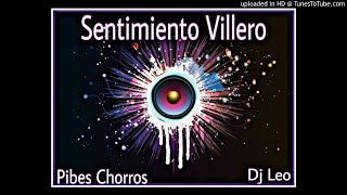 Sentimiento Villero Pibes Chorros remix Dj Leo [upl. by Haidadej]