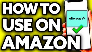 How To Use Afterpay on Amazon Quick and Easy [upl. by Ise]