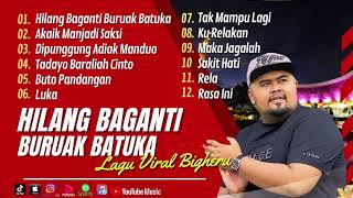 HILANG BAGANTI BURUAK BATUKA  BIGHERU  AKAIK MANJADI SAKSI  LAGU POP MINANG TERPOPULER 2024 [upl. by Einnad]