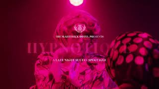 Hypnotique  A Late Night Sultry Spectacle [upl. by Yendahc]