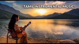 Tamil Instrumental Music Collection  Tamil Instrumental Songs  Tamil Melodies Tamil Soothing Songs [upl. by Tedmund565]