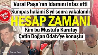 Vural Avar Paşanın idamını infaz eden Mustafa Karatay yakalandı Çetin Doğan Odatvye konuştu [upl. by Atilrak]