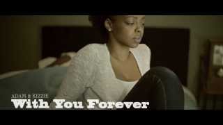 Adam amp Kizzie  With You Forever Official [upl. by Nerrol]