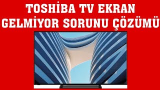 Toshiba TV Ekran Gelmiyor Sorunu Çözümü [upl. by Ihab]