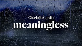 charlotte cardin  meaningless lyrics [upl. by Jarlath390]