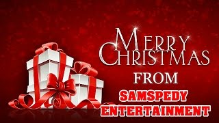 MERRY CHRISTMAS FROM SAMSPEDY ENTERTAINMENT [upl. by Riva]