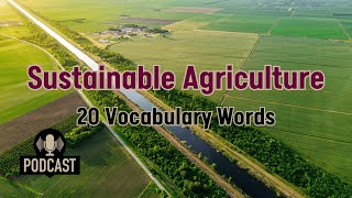 Podcast 20 Key Vocabulary Words for Exploring Sustainable Agriculture [upl. by Irodim]