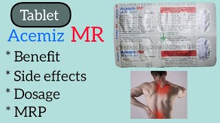 Acemiz MR tablet  Benefit  Side effects  MRP Advice  How it works in body  Dosage शरीर दर्द में [upl. by Einobe709]