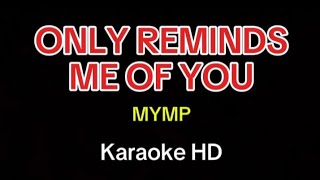 MYMP  Only Reminds Me Of You Karaoke HD [upl. by Douglas]