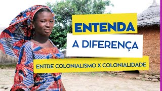 DIFERENÇA ENTRE COLONIALIDADE x COLONIALISMO [upl. by Iem]