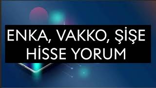 Enka Vakko Şişe Hisse Yorum [upl. by Yrovi]