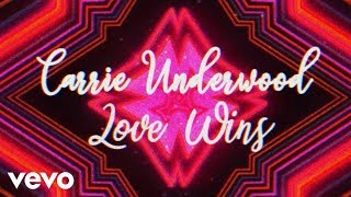 Carrie Underwood  Love Wins Official Lyric Video [upl. by Aneloc]