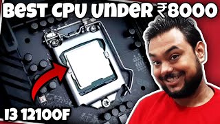 BEST GAMING CPU UNDER ₹8000  i3 12100F  BETTER THAN AMD [upl. by Kenzi]