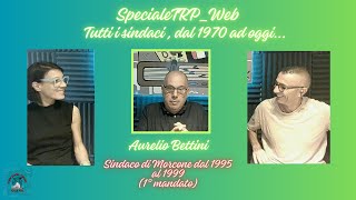 Speciale quotTutti i sindaci dal 1970 ad oggiquot  Aurelio Bettini 1a parte sindaco dal 1995 al 1999 [upl. by Zorana]