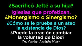 Jefté – ¿Monergismo o Sinergismo – Ateos  ¿Puede la oración cambiar la voluntad de Dios [upl. by Dat968]