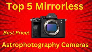 Top 5 Mirrorless Cameras For Astrophotography 2023 [upl. by Eli977]