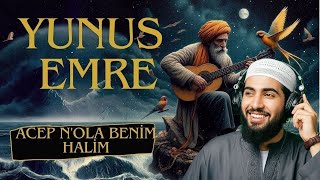 quotYunus Emrenin Acep Nola benim Halim Şiiri Şarkı Olarak  İlk Kez Dinleyin [upl. by Gardia]