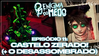 ENIGMA DO MEDO 11  A BOSS FIGHT DO CASTELO E A IDENTIDADE DO DESASSOMBRADO [upl. by Glovsky]