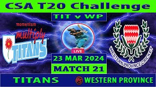 Titans vs Western Province  TIT vs WP  21st Match of CSA T20 Challenge 2024  Cricket Info Live [upl. by Gile]