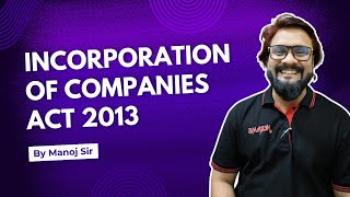 Incorporation of Companies  Companies Act 2013 Explained [upl. by Idnak]