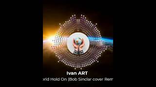 🎧World Hold OnBob Sinclar cover Remix 2024🎧bobsinclar [upl. by Nerraj896]