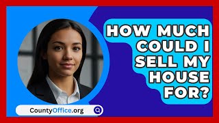 How Much Could I Sell My House For  CountyOfficeorg [upl. by Akissej]